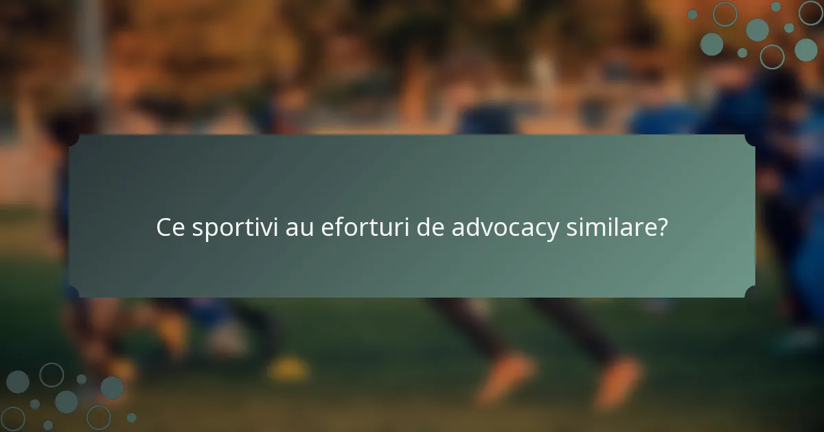 Ce sportivi au eforturi de advocacy similare?