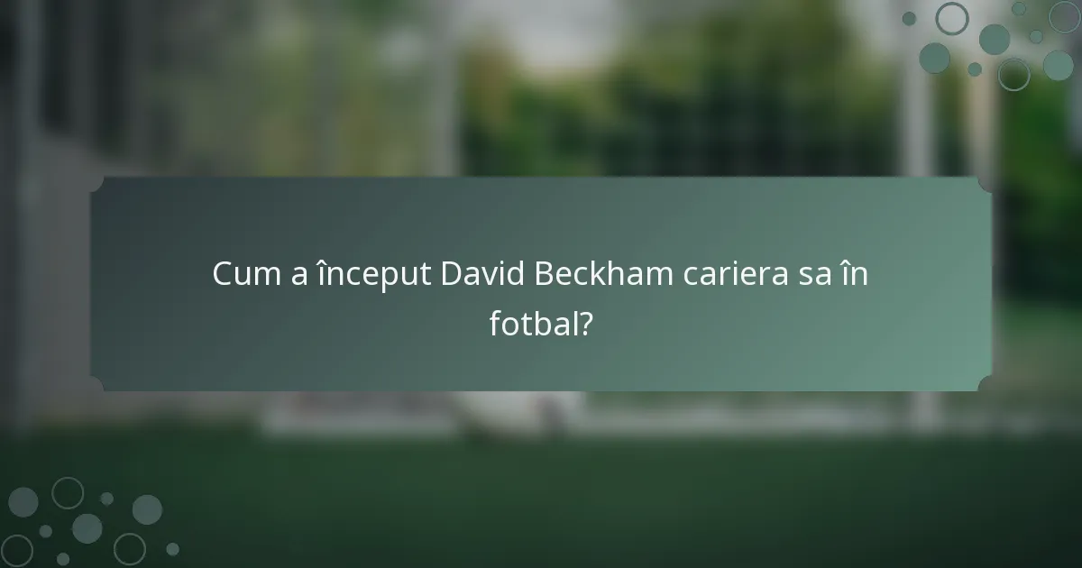 Cum a început David Beckham cariera sa în fotbal?