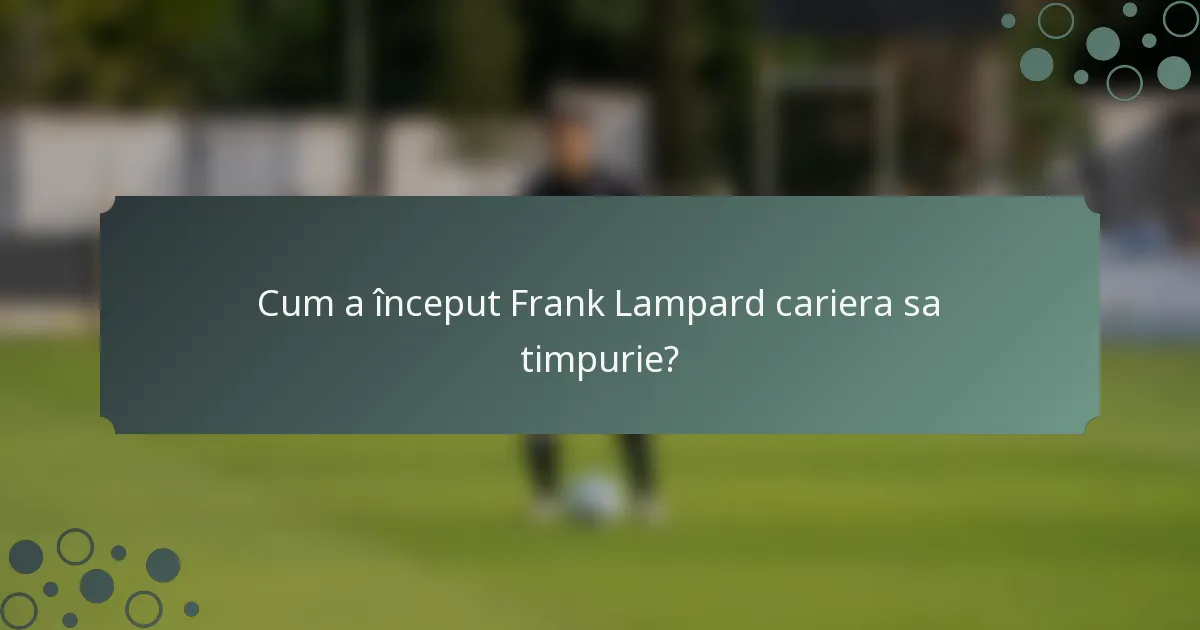 Cum a început Frank Lampard cariera sa timpurie?