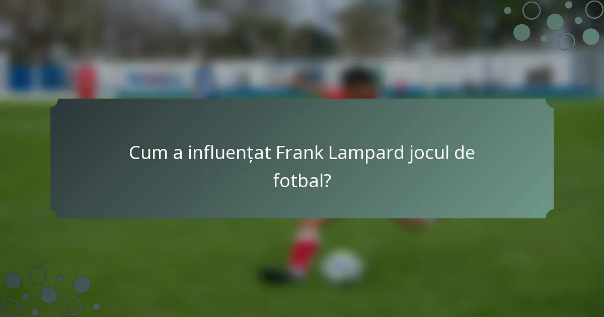 Cum a influențat Frank Lampard jocul de fotbal?