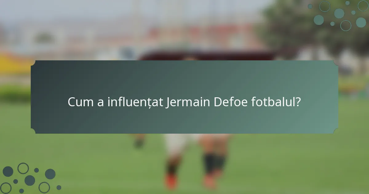 Cum a influențat Jermain Defoe fotbalul?