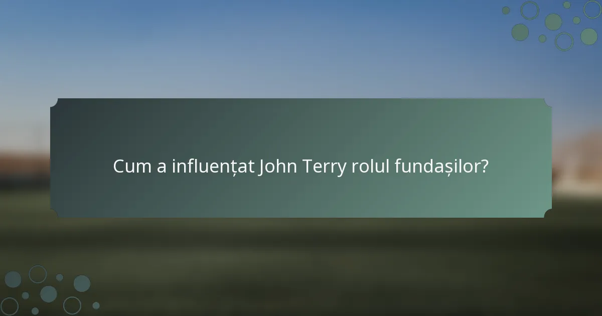 Cum a influențat John Terry rolul fundașilor?