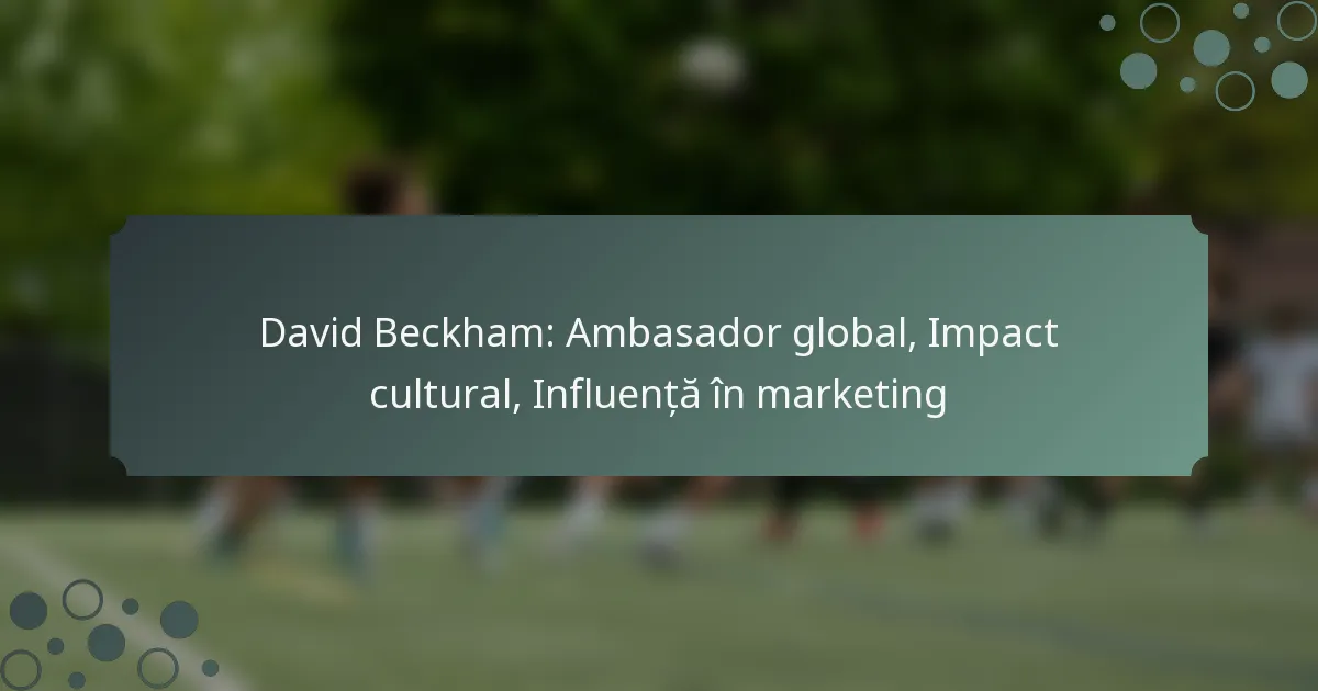 David Beckham: Ambasador global, Impact cultural, Influență în marketing