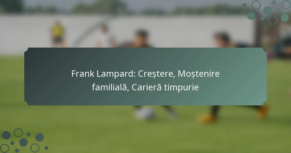 Frank Lampard: Creștere, Moștenire familială, Carieră timpurie