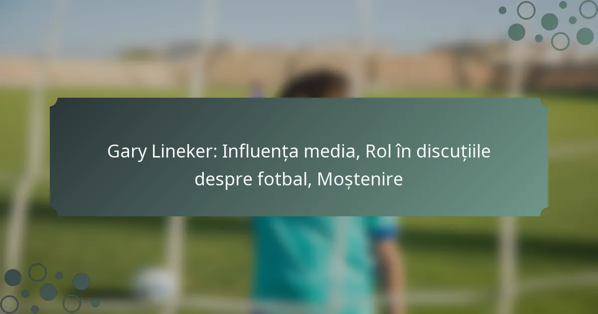 Gary Lineker: Influența media, Rol în discuțiile despre fotbal, Moștenire